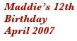 Maddie’s 12th
Birthday 
April 2007